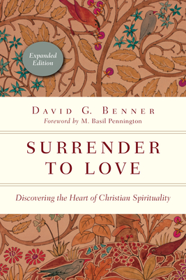 Surrender to Love: Discovering the Heart of Christian Spirituality - David G. Benner