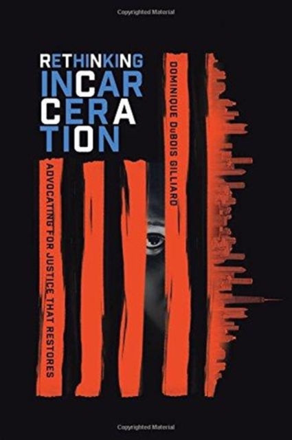 Rethinking Incarceration: Advocating for Justice That Restores - Dominique Dubois Gilliard