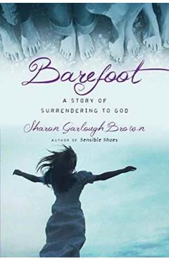 Barefoot: A Story of Surrendering to God - Sharon Garlough Brown