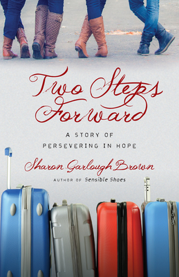 Two Steps Forward: A Story of Persevering in Hope - Sharon Garlough Brown