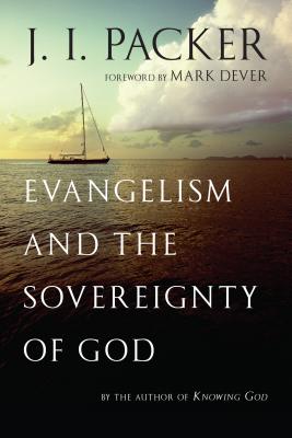 Evangelism and the Sovereignty of God - J. I. Packer