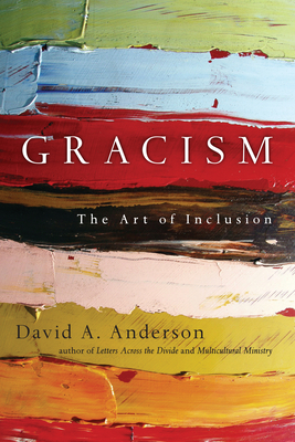 Gracism: The Art of Inclusion - David A. Anderson