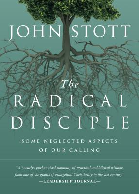 The Radical Disciple: Some Neglected Aspects of Our Calling - John Stott