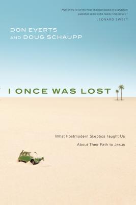 I Once Was Lost: What Postmodern Skeptics Taught Us about Their Path to Jesus - Don Everts