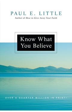 Know What You Believe - Paul E. Little