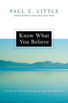 Know What You Believe - Paul E. Little