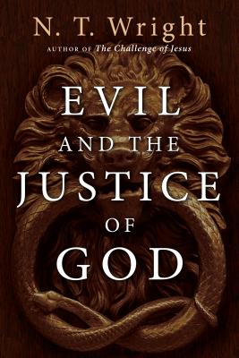 Evil and the Justice of God - N. T. Wright