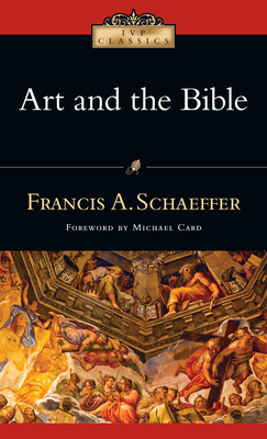 Art and the Bible: Two Essays - Francis A. Schaeffer