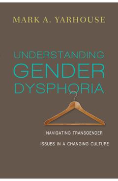 Understanding Gender Dysphoria: Navigating Transgender Issues in a Changing Culture
