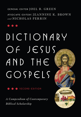 Dictionary of Jesus and the Gospels - Joel B. Green
