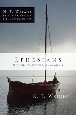 Ephesians: 11 Studies for Individuals and Groups - N. T. Wright