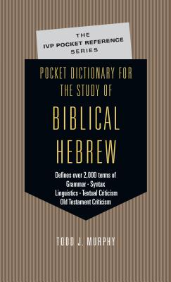 Pocket Dictionary for the Study of Biblical Hebrew - Todd J. Murphy