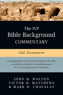 The IVP Bible Background Commentary: Old Testament - John H. Walton