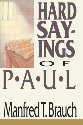 Hard Sayings of Paul: Love, Work & Parenting in a Changing World - Manfred T. Brauch