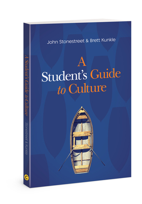 A Student's Guide to Culture - John Stonestreet