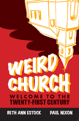 Weird Church: Welcome to the Twenty-First Century - Paul Nixon
