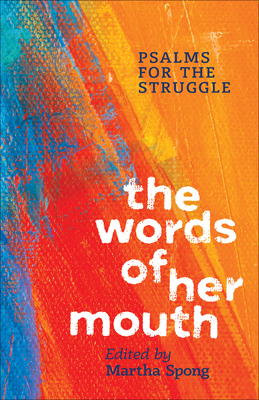 The Words of Her Mouth: Psalms for the Struggle - Martha Spong