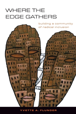 Where the Edge Gathers:: Building a Community of Radical Inclusion - Yvette A. Flunder