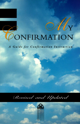 My Confirmation: A Guide for Confirmation Instruction - Pilgrim Press