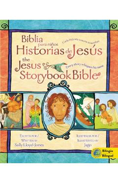 Biblia Para Nios, Historias de Jess / The Jesus Storybook Bible: Cada Historia Susurra Su Nombre - Sally Lloyd-jones