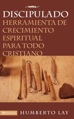 Discipulado: Herramienta de Crecimiento Espiritual Para Todo Cristiano - Humberto Lay