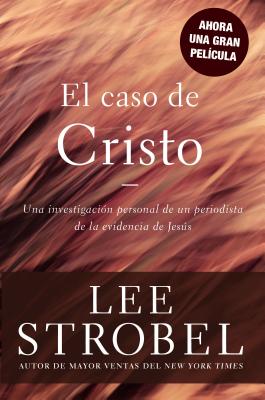 El Caso de Cristo = The Case for Christ - Lee Strobel