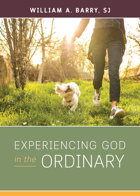 Experiencing God in the Ordinary - William A. Barry