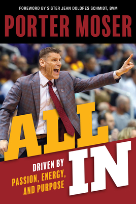 All in: Driven by Passion, Energy, and Purpose - Porter Moser