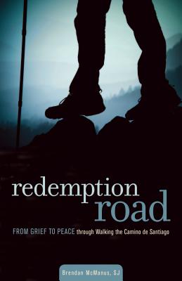 Redemption Road: From Grief to Peace Through Walking the Camino de Santiago - Brendan Mcmanus Sj