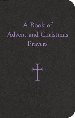 A Book of Advent and Christmas Prayers - William G. Storey