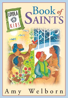 The Loyola Kids Book of Saints - Amy Welborn