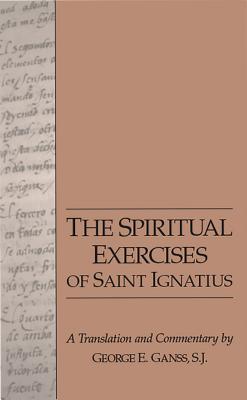 The Spiritual Exercises of Saint Ignatius - George Ganss