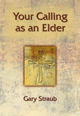 Your Calling as an Elder - Gary Straub