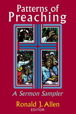 Patterns of Preaching: A Sermon Sampler - Ronald J. Allen