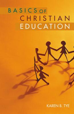 Basics of Christian Education - Karen Tye