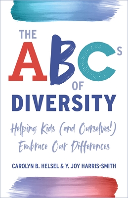 The ABCs of Diversity: Helping Kids (and Ourselves!) Embrace Our Differences - Carolyn Helsel