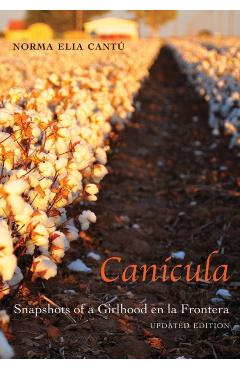 Cancula: Snapshots of a Girlhood En La Frontera, Updated Edition - Norma Elia Cant