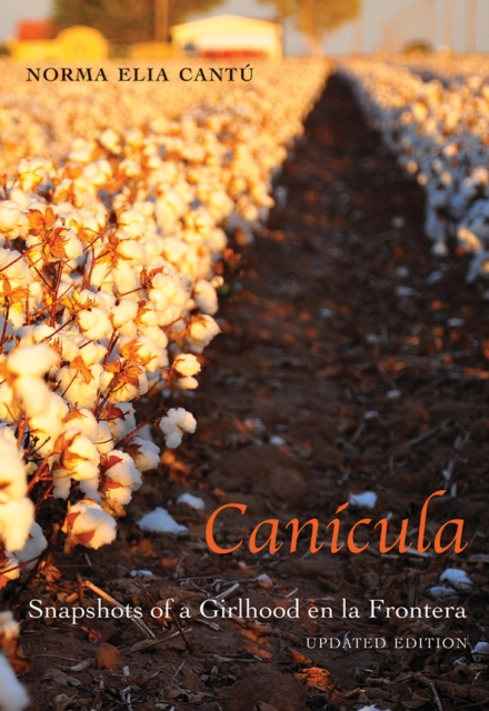 Can�cula: Snapshots of a Girlhood En La Frontera, Updated Edition - Norma Elia Cant�