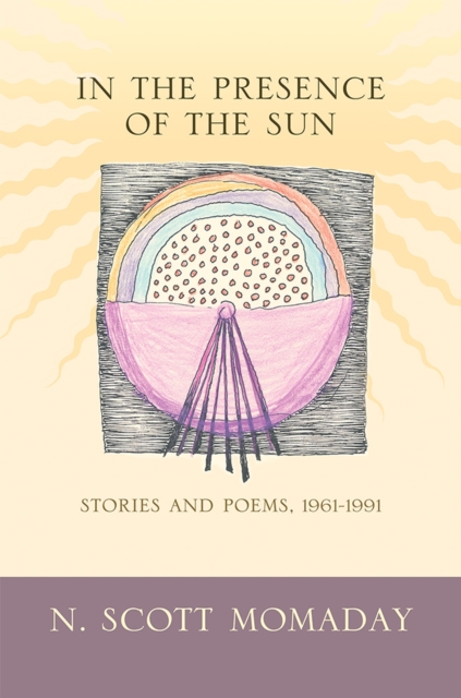 In the Presence of the Sun: Stories and Poems, 1961-1991 - N. Scott Momaday
