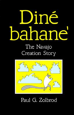Din� Bahane': The Navajo Creation Story - Paul G. Zolbrod
