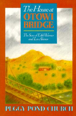 The House at Otowi Bridge: The Story of Edith Warner and Los Alamos - Peggy Pond Church