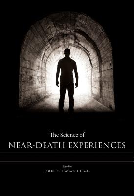 The Science of Near-Death Experiences - John C. Hagan