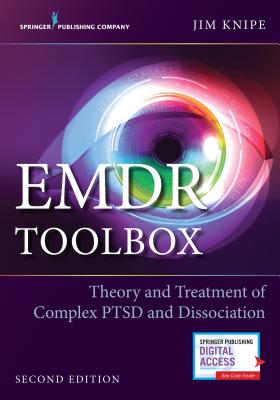 Emdr Toolbox, Second Edition: Theory and Treatment of Complex Ptsd and Dissociation - James Knipe