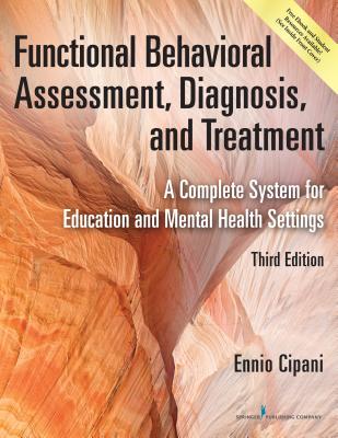 Functional Behavioral Assessment, Diagnosis, and Treatment: A Complete System for Education and Mental Health Settings - Ennio Cipani