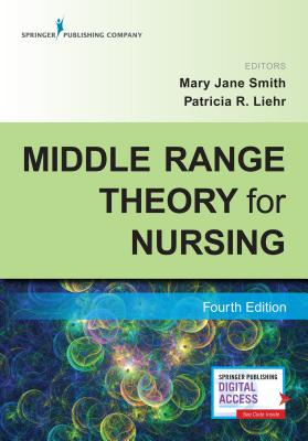 Middle Range Theory for Nursing, Fourth Edition - Mary Jane Smith