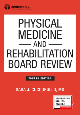 Physical Medicine and Rehabilitation Board Review, Fourth Edition - Sara Cuccurullo