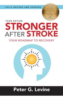 Stronger After Stroke, Third Edition: Your Roadmap to Recovery - Peter Levine