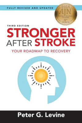 Stronger After Stroke, Third Edition: Your Roadmap to Recovery - Peter Levine