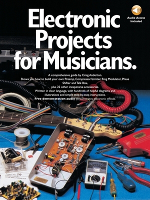 Electronic Projects for Musicians - Craig Anderton