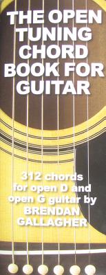 The Open Tuning Chord Book for Guitar: 312 Chords for Open D and Open G Guitar - Brendan Gallagher